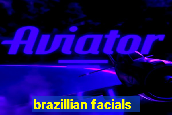 brazillian facials